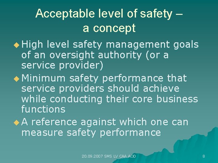 Acceptable level of safety – a concept u High level safety management goals of