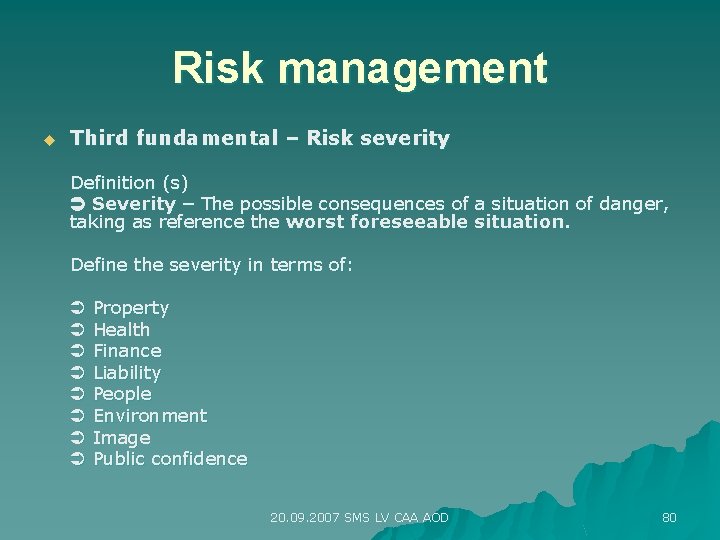 Risk management u Third fundamental – Risk severity Definition (s) Severity – The possible