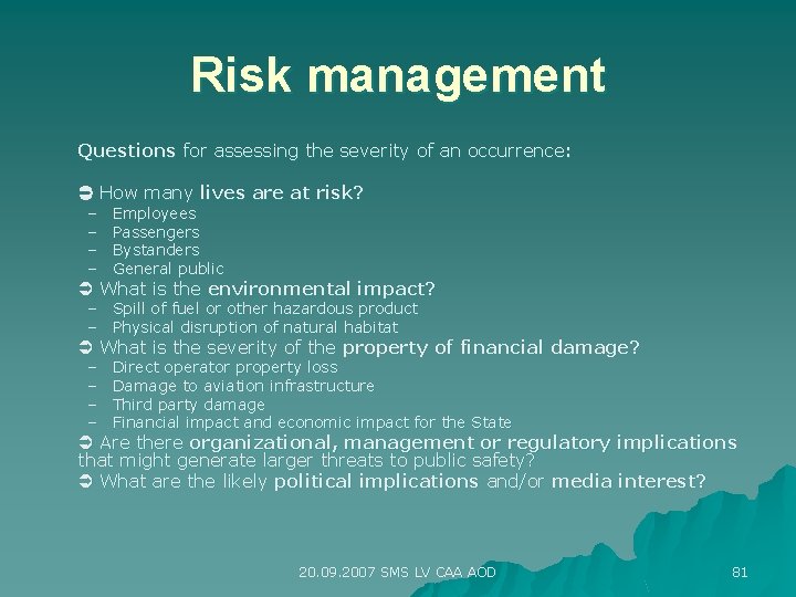 Risk management Questions for assessing the severity of an occurrence : How many lives