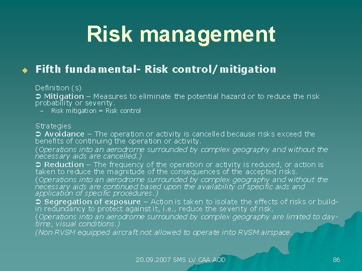 Risk management u Fifth fundamental- Risk control/mitigation Definition (s) Mitigation – Measures to eliminate