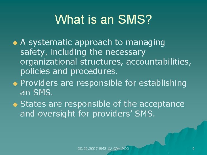 What is an SMS? A systematic approach to managing safety, including the necessary organizational