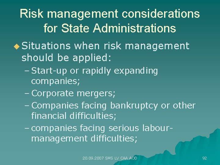 Risk management considerations for State Administrations u Situations when risk management should be applied: