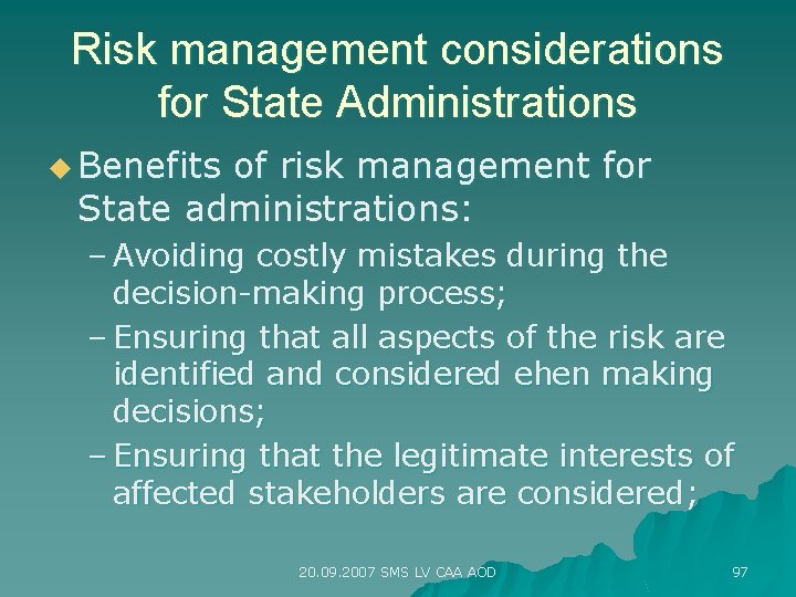 Risk management considerations for State Administrations u Benefits of risk management for State administrations: