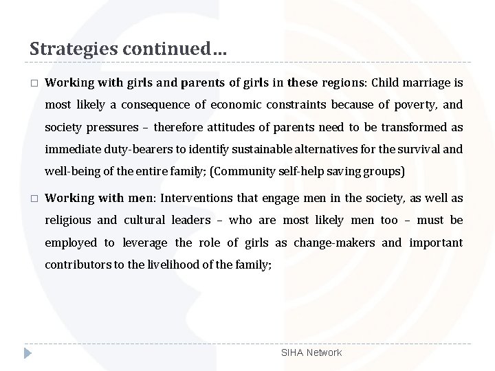 Strategies continued… � Working with girls and parents of girls in these regions: Child