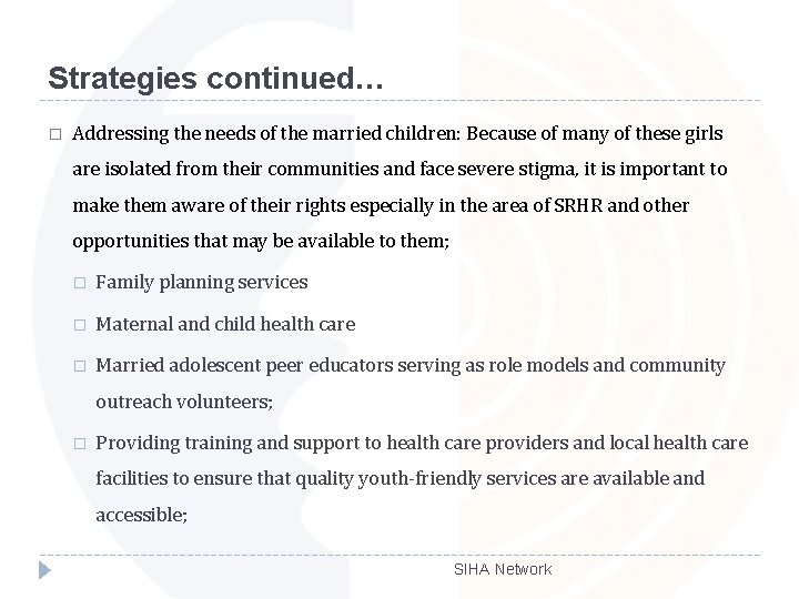 Strategies continued… � Addressing the needs of the married children: Because of many of