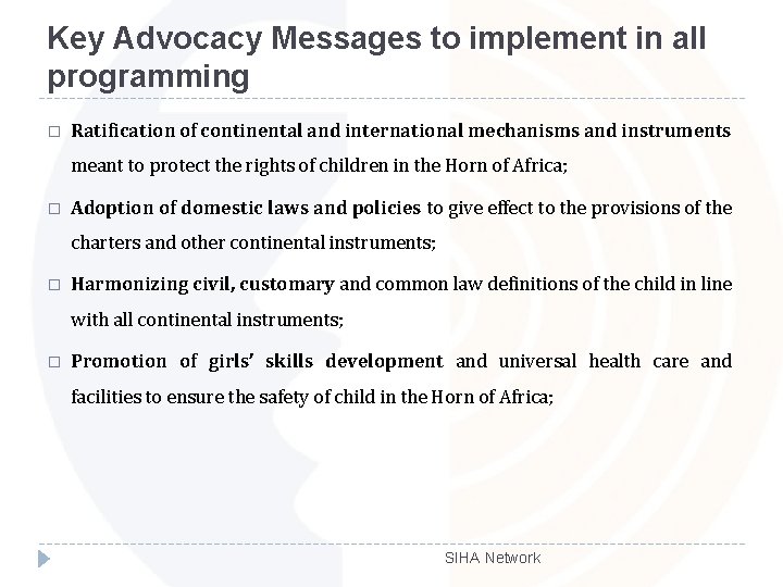 Key Advocacy Messages to implement in all programming � Ratification of continental and international