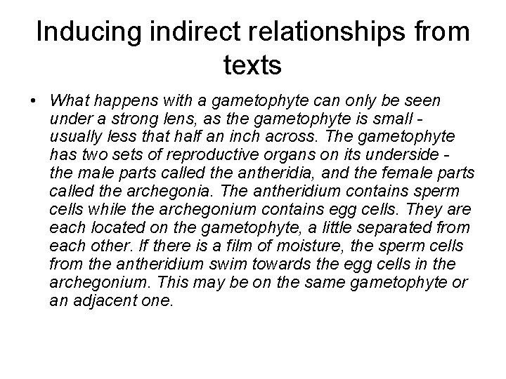 Inducing indirect relationships from texts • What happens with a gametophyte can only be