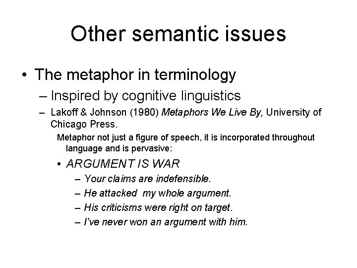 Other semantic issues • The metaphor in terminology – Inspired by cognitive linguistics –