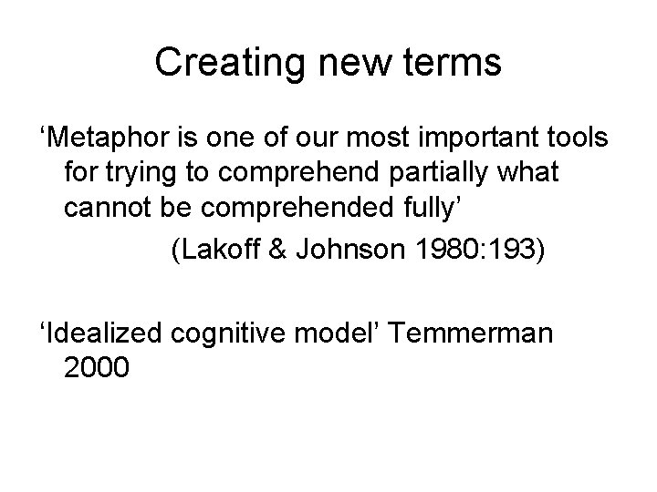 Creating new terms ‘Metaphor is one of our most important tools for trying to