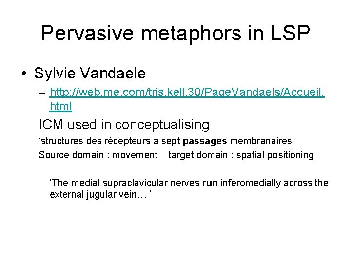 Pervasive metaphors in LSP • Sylvie Vandaele – http: //web. me. com/tris. kell. 30/Page.