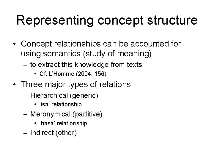 Representing concept structure • Concept relationships can be accounted for using semantics (study of