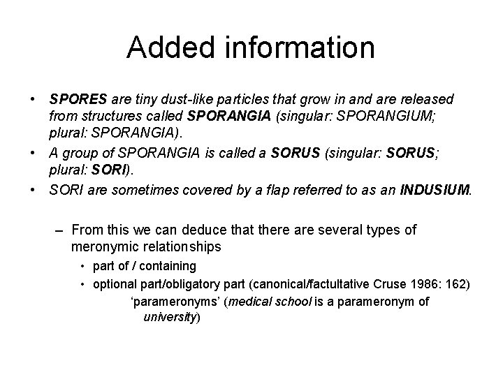 Added information • SPORES are tiny dust-like particles that grow in and are released