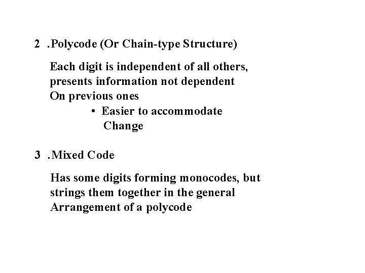 2. Polycode (Or Chain-type Structure) Each digit is independent of all others, presents information