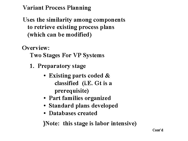 Variant Process Planning Uses the similarity among components to retrieve existing process plans (which