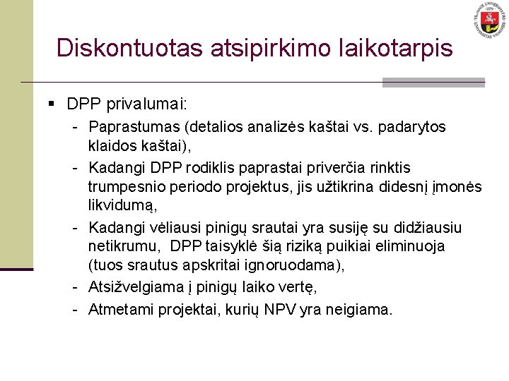 Diskontuotas atsipirkimo laikotarpis § DPP privalumai: - Paprastumas (detalios analizės kaštai vs. padarytos klaidos