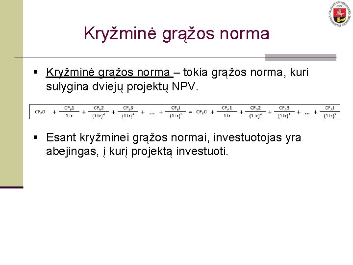 Kryžminė grąžos norma § Kryžminė grąžos norma – tokia grąžos norma, kuri sulygina dviejų