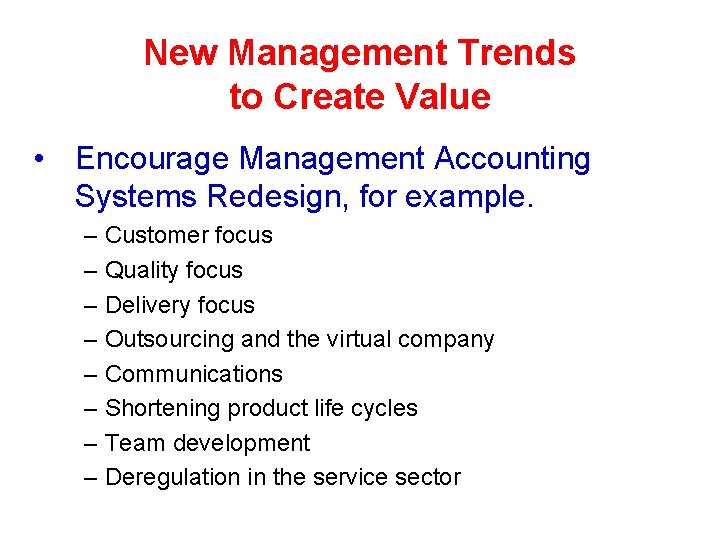 New Management Trends to Create Value • Encourage Management Accounting Systems Redesign, for example.
