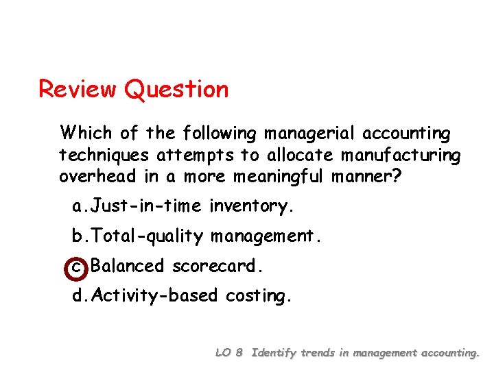 Review Question Which of the following managerial accounting techniques attempts to allocate manufacturing overhead