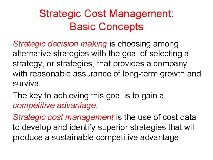 Strategic Cost Management: Basic Concepts Strategic decision making is choosing among alternative strategies with