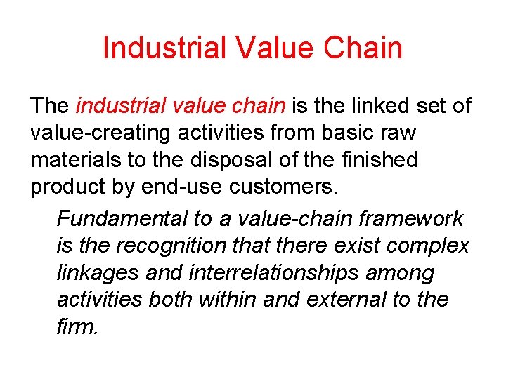 Industrial Value Chain The industrial value chain is the linked set of value-creating activities
