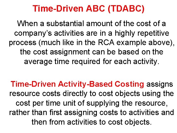 Time-Driven ABC (TDABC) When a substantial amount of the cost of a company’s activities