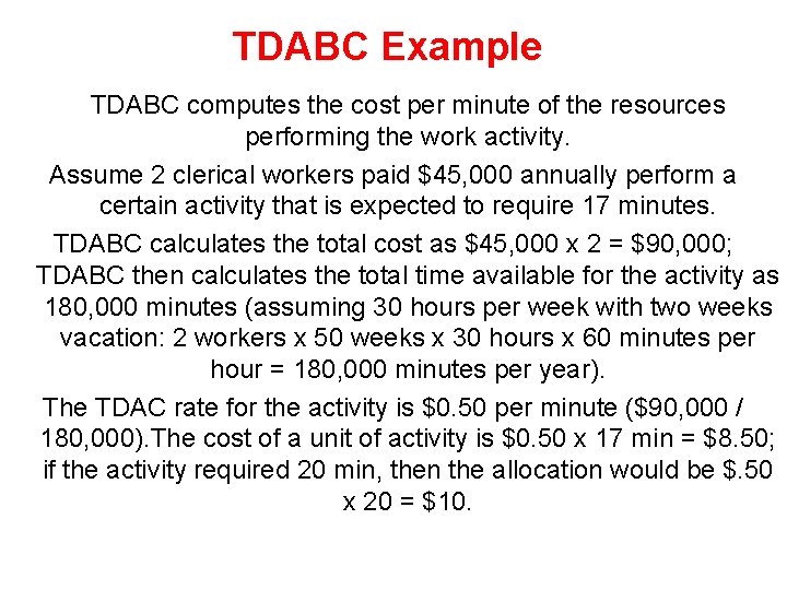 TDABC Example TDABC computes the cost per minute of the resources performing the work