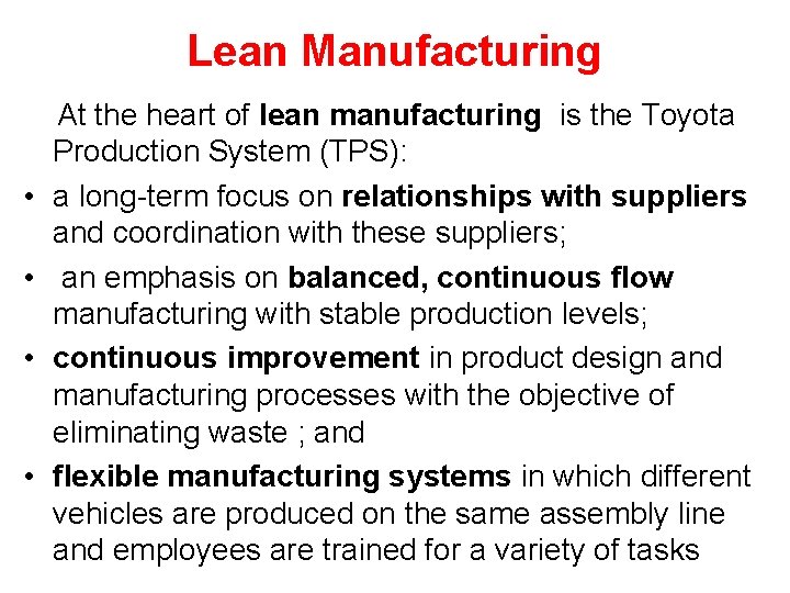 Lean Manufacturing • • At the heart of lean manufacturing is the Toyota Production