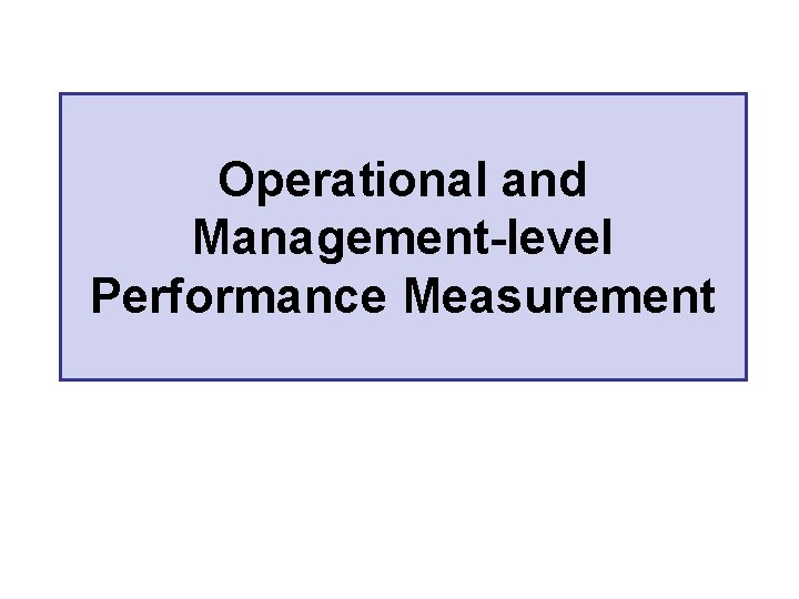 Operational and Management-level Performance Measurement 