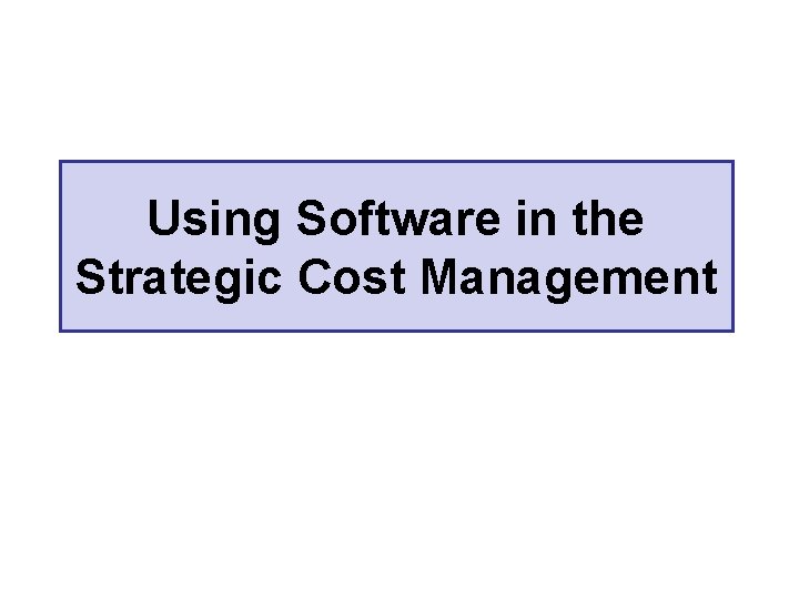 Using Software in the Strategic Cost Management 