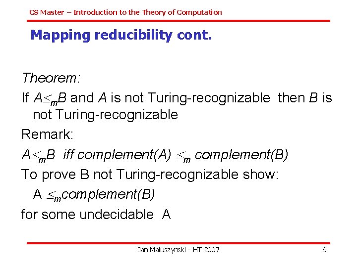 CS Master – Introduction to the Theory of Computation Mapping reducibility cont. Theorem: If