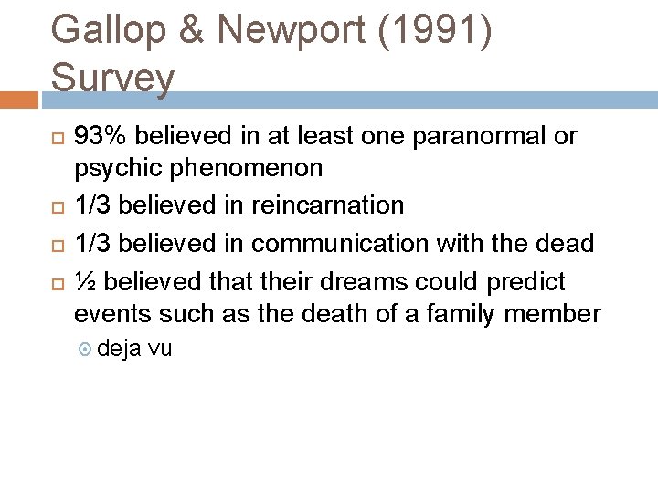 Gallop & Newport (1991) Survey 93% believed in at least one paranormal or psychic