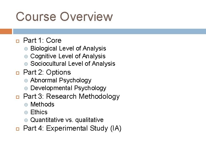 Course Overview Part 1: Core Part 2: Options Abnormal Psychology Developmental Psychology Part 3: