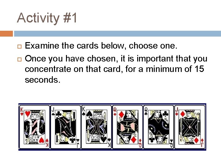 Activity #1 Examine the cards below, choose one. Once you have chosen, it is