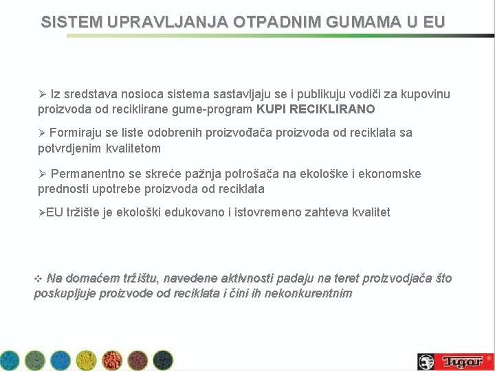 SISTEM UPRAVLJANJA OTPADNIM GUMAMA U EU Ø Iz sredstava nosioca sistema sastavljaju se i