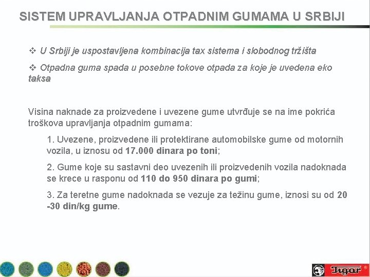 SISTEM UPRAVLJANJA OTPADNIM GUMAMA U SRBIJI v U Srbiji je uspostavljena kombinacija tax sistema