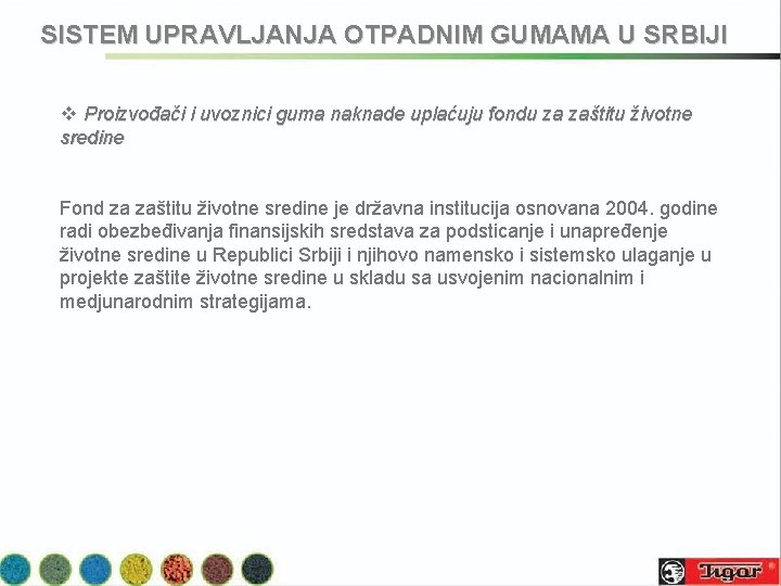 SISTEM UPRAVLJANJA OTPADNIM GUMAMA U SRBIJI v Proizvođači i uvoznici guma naknade uplaćuju fondu