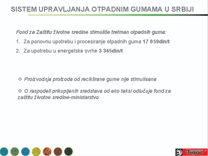 SISTEM UPRAVLJANJA OTPADNIM GUMAMA U SRBIJI Fond za Zaštitu životne sredine stimuliše tretman otpadnih