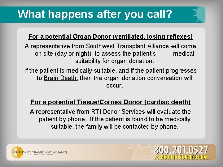 What happens after you call? For a potential Organ Donor (ventilated, losing reflexes) A