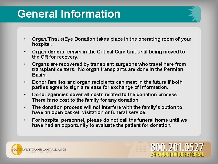 General Information • Organ/Tissue/Eye Donation takes place in the operating room of your hospital.