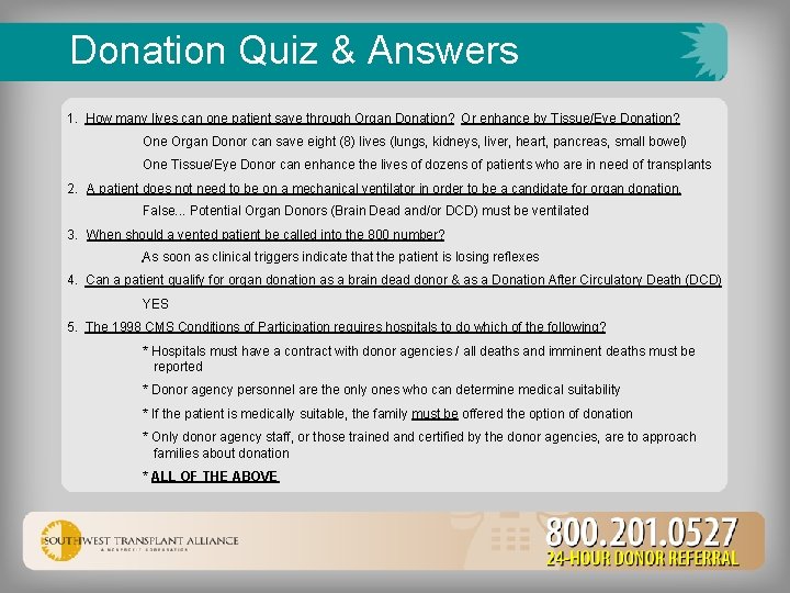 Donation Quiz & Answers 1. How many lives can one patient save through Organ