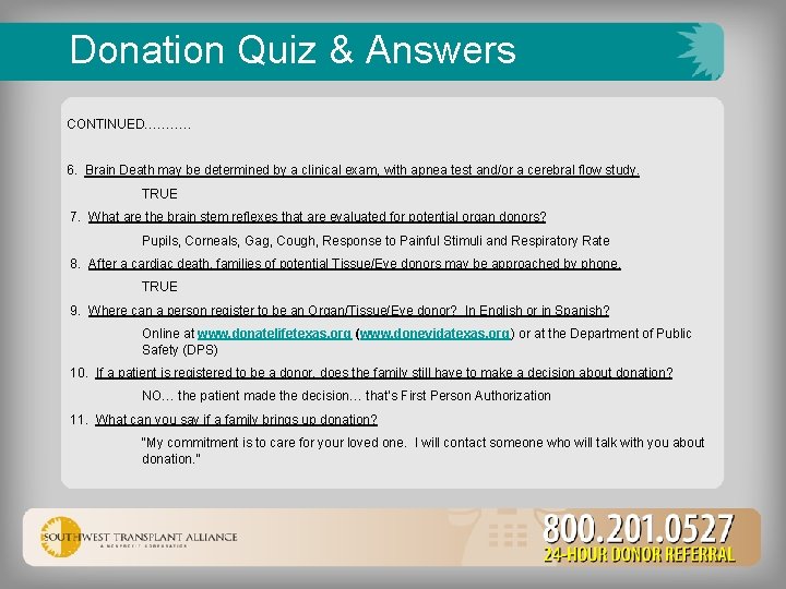 Donation Quiz & Answers CONTINUED………. . 6. Brain Death may be determined by a