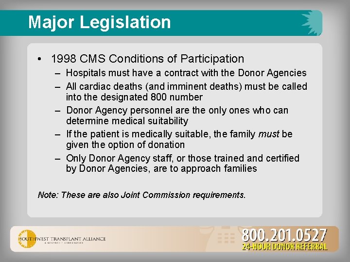 Major Legislation • 1998 CMS Conditions of Participation – Hospitals must have a contract