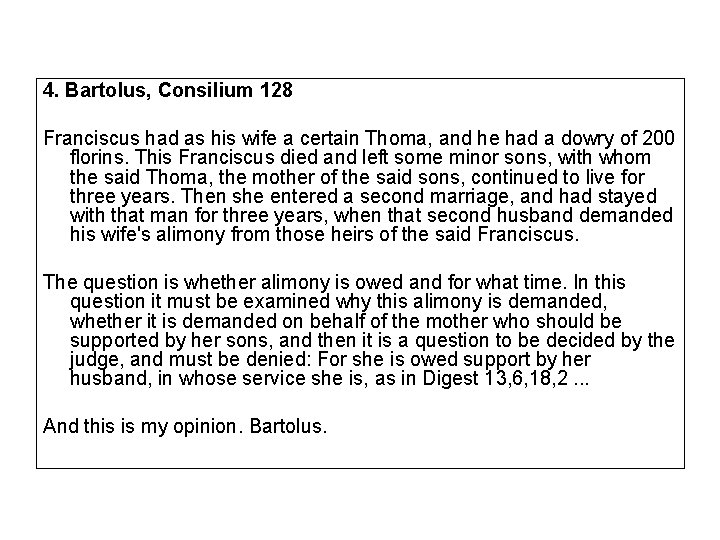 4. Bartolus, Consilium 128 Franciscus had as his wife a certain Thoma, and he