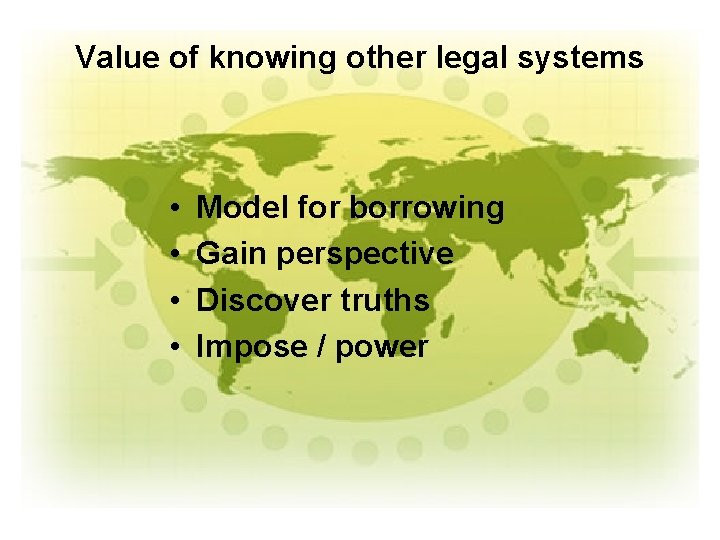 Value of knowing other legal systems • • Model for borrowing Gain perspective Discover