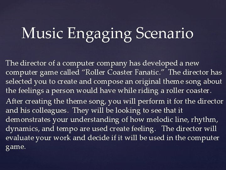 Music Engaging Scenario The director of a computer company has developed a new computer