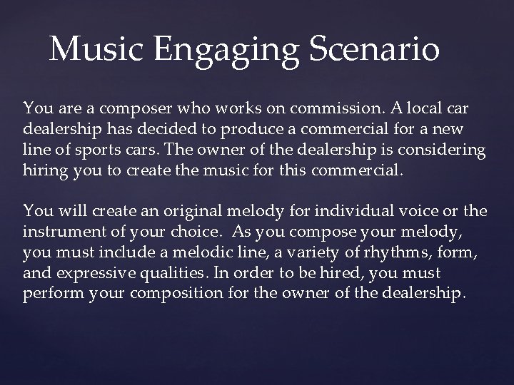 Music Engaging Scenario You are a composer who works on commission. A local car