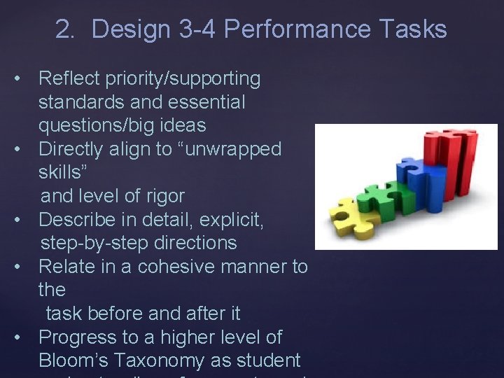 2. Design 3 -4 Performance Tasks • Reflect priority/supporting standards and essential questions/big ideas