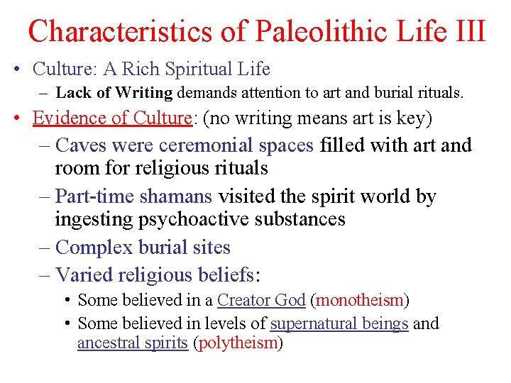 Characteristics of Paleolithic Life III • Culture: A Rich Spiritual Life – Lack of