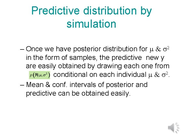 Predictive distribution by simulation – Once we have posterior distribution for m & s