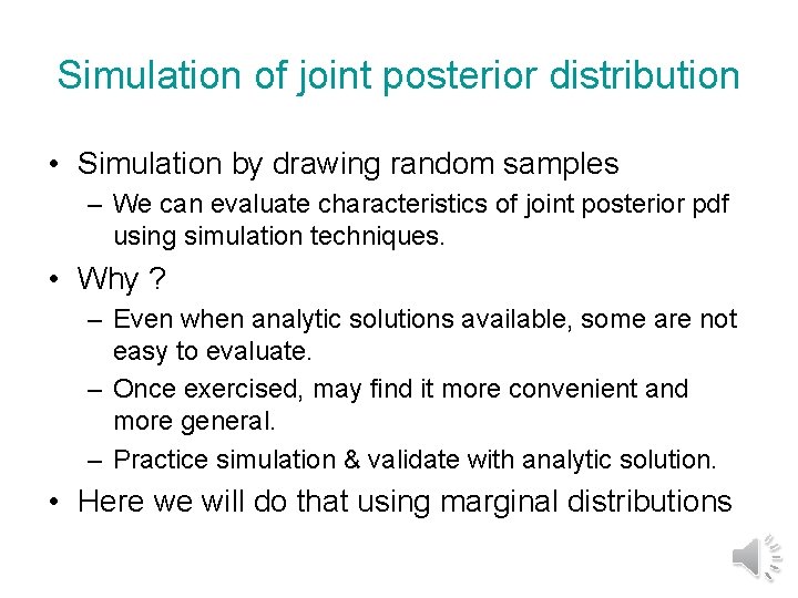 Simulation of joint posterior distribution • Simulation by drawing random samples – We can